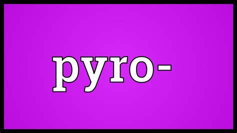 pyro meaning in english.